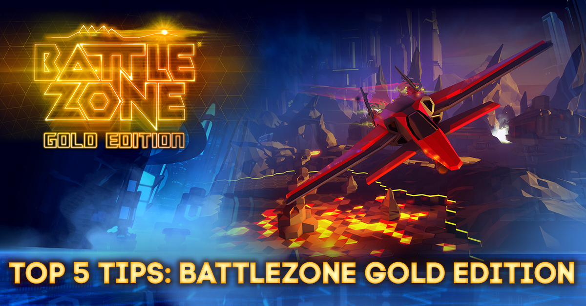 Top 5 tips for Battlezone Gold Editon